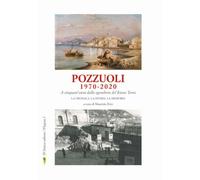 Libri Pozzuoli 1970-2020. A Cinquant'anni Dallo Sgombero Del Rione Terra. La Cro