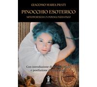 Libri Prati Giacomo Maria - Pinocchio Esoterico. Mitopoiesi Di Un Poema Iniziati