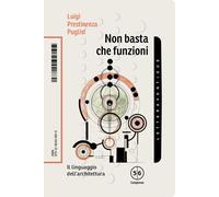Libri Prestinenza Puglisi Luigi - Non Basta Che Funzioni. Il Linguaggio Dell'arc