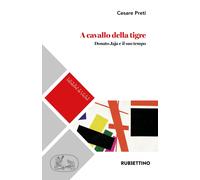 Libri Preti Cesare - A Cavallo Della Tigre Donato Jaja E Il Suo Tempo