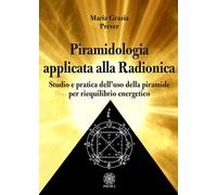 Libri Prever Maria Grazia - Piramidologia Applicata Alla Radionica. Studio E Pra