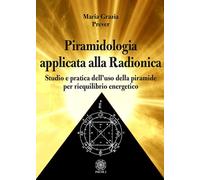 Libri Prever Maria Grazia - Piramidologia Applicata Alla Radionica. Studio E Pra