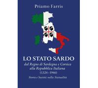Lo Stato sardo dal Regno di Sardegna e Corsica alla Repubblica Italiana. Storia e Società nella Statualità (1324-1946)