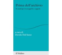Libri Prima Dell'archivio. Il Catalogo Tra Soggetti E Oggetti