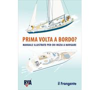 Libri Prima Volta A Bordo? Manuale Illustrato Per Chi Inizia A Navigare