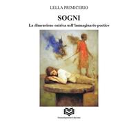 Libri Primicerio Lella - Sogni. La Dimensione Onirica Nell'immaginario Poetico