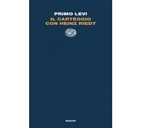 IL CARTEGGIO CON HEINZ RIEDT - LEVI PRIMO, MENGONI M. (Curatore) - Einaudi