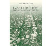 Libri Primo Lorenzi - La via per Eleusi - 2020 (Due tarì)