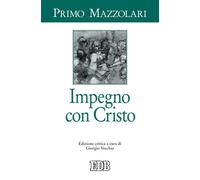 Impegno con Cristo. Ediz. critica - Mazzolari Primo
