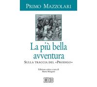 Libri Primo Mazzolari - La Piu Bella Avventura. Sulla Traccia Del Prodigo. Ediz.