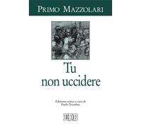 Libri Primo Mazzolari - Tu Non Uccidere
