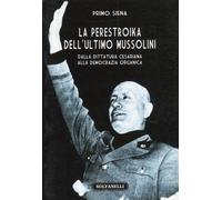 Libri Primo Siena - La Perestroika Dell'Ultimo Mussolini. Dalla Dittatura Cesari