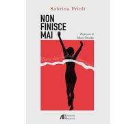 Libri Prioli Sabrina - Non Finisce Mai. Stupro Dopo Stupro