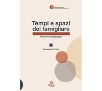 Libri Priore Alessandra - Tempi E Spazi Del Famigliare. Percorsi Pedagogici