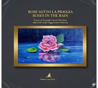Libri Privitera Pasquale Luccio - Rose Sotto La Pioggia-Roses In The Rain