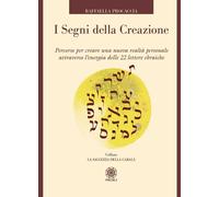 Libri Procaccia Raffaella - I Segni Della Creazione. Percorso Per Creare Una Nuo
