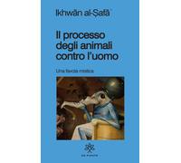 Libri Processo Degli Animali Contro L'uomo. Una Favola Mistica (Il)