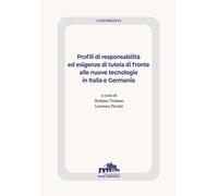 Libri Profili Di Responsabilita Ed Esigenze Di Tutela Di Fronte Alle Nuove Tecno