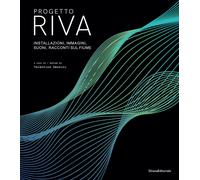 Libri Progetto Riva. Installazioni, Immagini, Suoni, Racconti Sul Fiume. Ediz. I