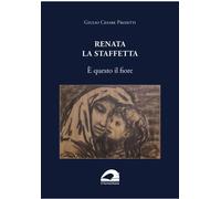 Libri Proietti Giulio Cesare - Renata La Staffetta. E' Questo Il Fiore