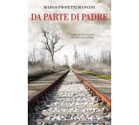 Libri Proietti Mancini Marco - Da Parte Di Padre