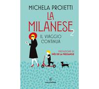 Libri Proietti Michela - La Milanese 2. Il Viaggio Continua