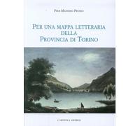 Libri Prosio Pier Massimo - Per Una Mappa Letteraria Della Provincia Di Torino