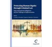 Libri Protecting Human Dignity Through Criminal Law. Italy's International Oblig