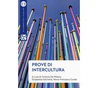 Libri Prove Di Intercultura. Sguardi, Pensieri E Azioni Per Una Societa Multicul