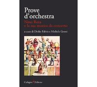 Libri Prove D'orchestra. Nino Rota E La Sua Musica Da Concerto