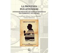 Libri Provenza Puo Attendere, Itinerari Didattici Di Giorgio Simonelli Tra Passi