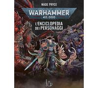 Libri Pryce Wade - Warhammer 40.000. L'enciclopedia Dei Personaggi. Ediz. A Colo