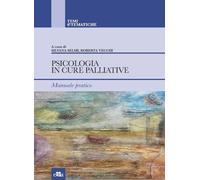 Libri Psicologia In Cure Palliative E Cure Palliative Pediatriche