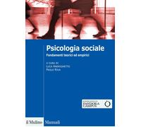 Psicologia sociale. Fondamenti teorici ed empirici