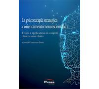 Libri Psicoterapia Strategica A Orientamento Neuroscientifico. Teoria E Applicaz