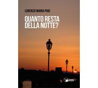 Libri Pugi Lorenzo Maria - Quanto Resta Della Notte?