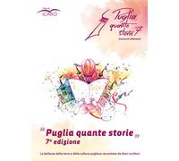 Libri Puglia Quante Storie. Concorso Letterario, Settima Edizione