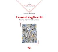 Le mani sugli occhi. Romanzo incompiuto a sfondo storico