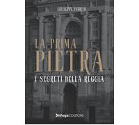Libri Puorto Giuseppe - La Prima Pietra. I Segreti Della Reggia