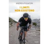 Libri Pusateri Andrea - I Limiti Non Esistono. Le Sfide Che Hanno Cambiato La Mi