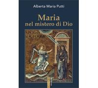 Libri Putti Alberta Maria - Maria Nel Mistero Di Dio