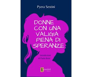 Libri Pyera Sestini - Donne Con Una Valigia Piena Di Speranze