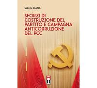 Libri Qiang Wang - Sforzi Di Costruzione Del Partito E Campagna Anticorruzione D