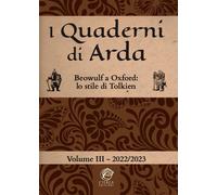 I quaderni di Arda. Rivista di studi tolkieniani e mondi fantastici (2022-2023). Vol. 3: Beowulf a Oxford: lo stile letterario di Tolkien.