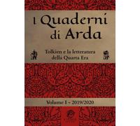 I quaderni di Arda. Rivista di studi tolkieniani e mondi fantastici. Vol. 1: Tolkien e la letteratura della Quarta Era.