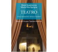 Libri Quadraccia Mara / Sgrigna Maria Rita - Teatro. Una Passione Senza Tempo. S