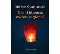 Libri Quagliariello Michela - E Se Il Biscotto Avesse Ragione?
