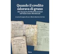 Libri Quando Il Credito Odorava Di Grano. Alla Riscoperta Dei Monti Frumentari N