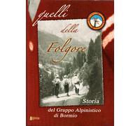 Libri Quelli Della Folgore. Storia Del Gruppo Alpinistico Di Bormio