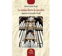 Libri Quinto Borghi Battista - La Musica Dietro Lo Specchio. Appunti Su Giancarl